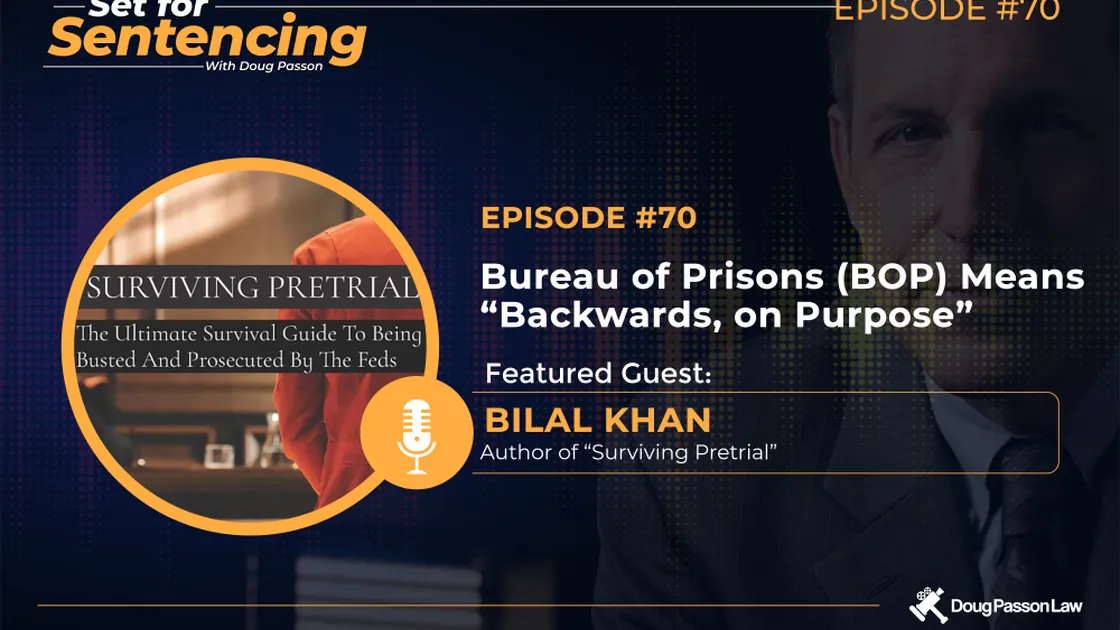 Set for Sentencing episode 70 — Bilal Khan on the Bureau of Prisons